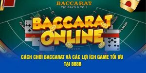 Cách chơi baccarat 888b