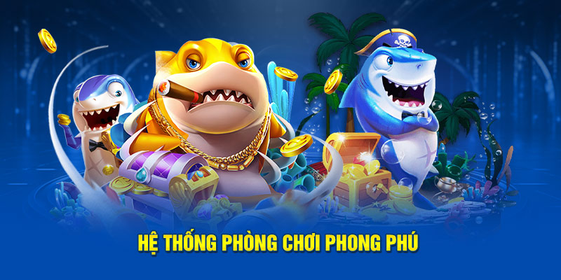 Hệ thống phòng chơi phong phú